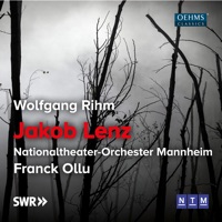 Rihm: Jakob Lenz - Nationaltheater-Orchester Mannheim, Franck Ollu, Joachim Goltz, Patrick Zielke & Raphael Wittmer