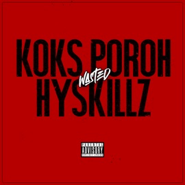 Wasted Koks Poroh & Hyskillz