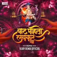 Vaat Pahato Lavkar Ya (feat. Govinda Mane) [Nashik Baja Mix] - Single - Vijay Remix Official