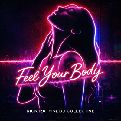Feel Your Body (feat. DJ Collective) - Single