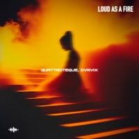 Loud as a Fire - Single - QUATTROTEQUE & DVRVIX