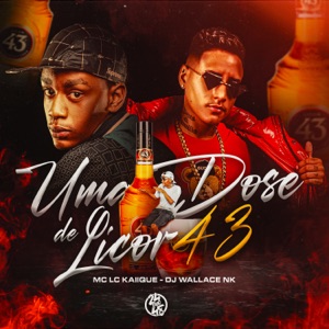Uma Dose de Licor 43 (feat. Mc LcKaiique)