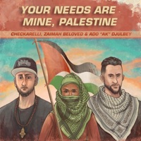 Your Needs Are Mine, Palestine (feat. Zaimah Beloved & Ado A.K. Djulbey) - Single - Checkarelli