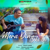Mera Din Bhi Tu - Single - Rythm Chords, Traxeon & Gayak Adi