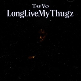 LongLiveMyThugz TayVo