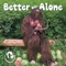 Better Off Alone - Saxsquatch lyrics