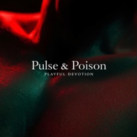 Pulse & Poison - Playful Devotion
