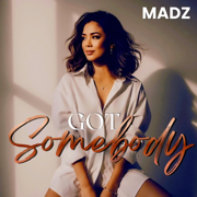 Got Somebody - Madz