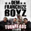 Dem Franchize Boyz - Turn Heads (feat. Lloyd)