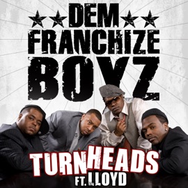 Turn Heads (feat. Lloyd) Dem Franchize Boyz