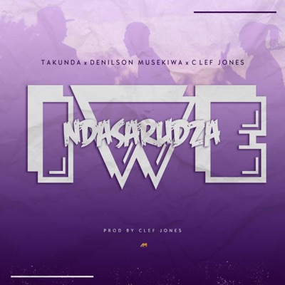 Ndasarudza Iwe (feat. Clef Jones & Denilson Musekiwa) - Single