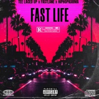 Fast Life (feat. Hiphopkarma & Fast Lane) - Single - TeeLacedUp