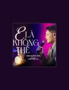 收听 Anh Quân Idol、观看音乐视频、阅读小传、查看巡演日期等 ！