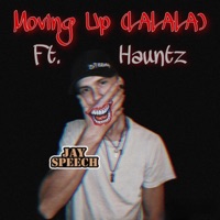 Moving Up (LA LA LA) (feat. Hauntz) - Single - Jay Speech
