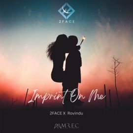 Imprint On Me (feat. Rovindu Wanasinghe) 2FACE