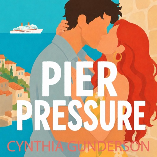 Pier Pressure: A She's His First, Meddling Friends, Swoony Vacation Romance (Dreamboat Cruises, Book 2) (Unabridged) cover
