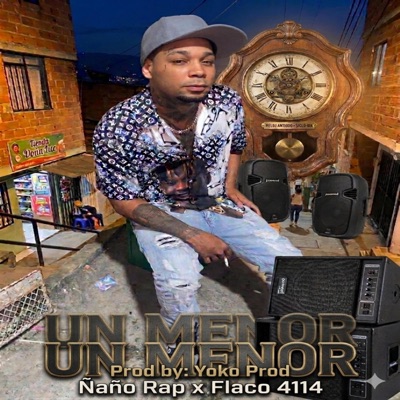 UN MENOR (feat. ÑAÑO RAP & FLACO 4114) - Single