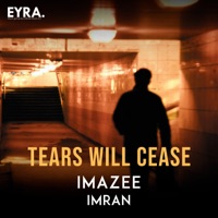 Tears Will Cease - Single - Imazee & Imran