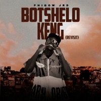 Botshelo Keng (Revisit) - Single - Phigow Jrd