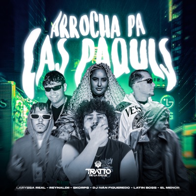 Arrocha Pa las Paquis (feat. Skorps, DJ Iván Figueredo & Laryssa Real) - Single