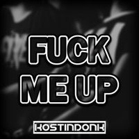 Fuck Me Up - Single - EarSlav