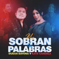 DUBAN BAYONA ME SOBRAN LAS PALABRAS — Kate Candela
