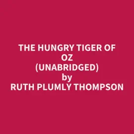 The Hungry Tiger of Oz (Unabridged)