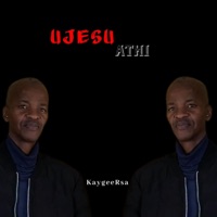 Ujesu Athi - Single - KaygeeRsa