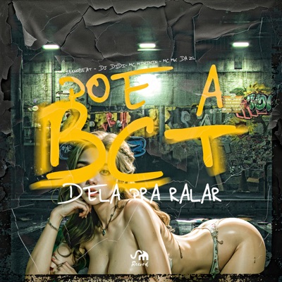 Poe a Bct Dela pra Ralar (feat. Mc Mk da Zl) - Single