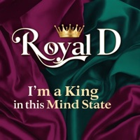 I'm a King in This Mind State - Single - Royal D