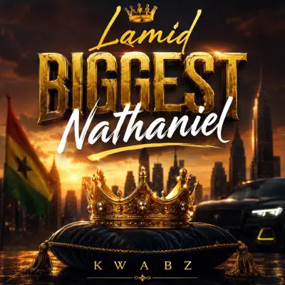 Listen to Lasmid Biggest Nathaniel - Single by Kwabz