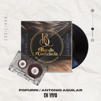 Popurrí De Antonio Aguilar (En vivo) - Single - Banda Codiciada