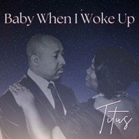Baby When I Woke Up - Single - Titus