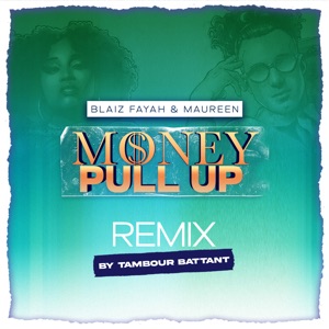 Money Pull Up (feat. Blaiz Fayah & Maureen) [Tambour Battant Remix]