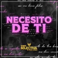 Necesito de Ti - Single - Banda Selectiva de Angel Romero 