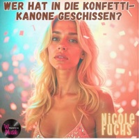 Wer hat in die Konfetti-Kanone geschissen? (feat. Nicole Fuchs) - Single - Wunderbar