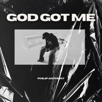 GOD GOT ME - Single - Philip Anthony