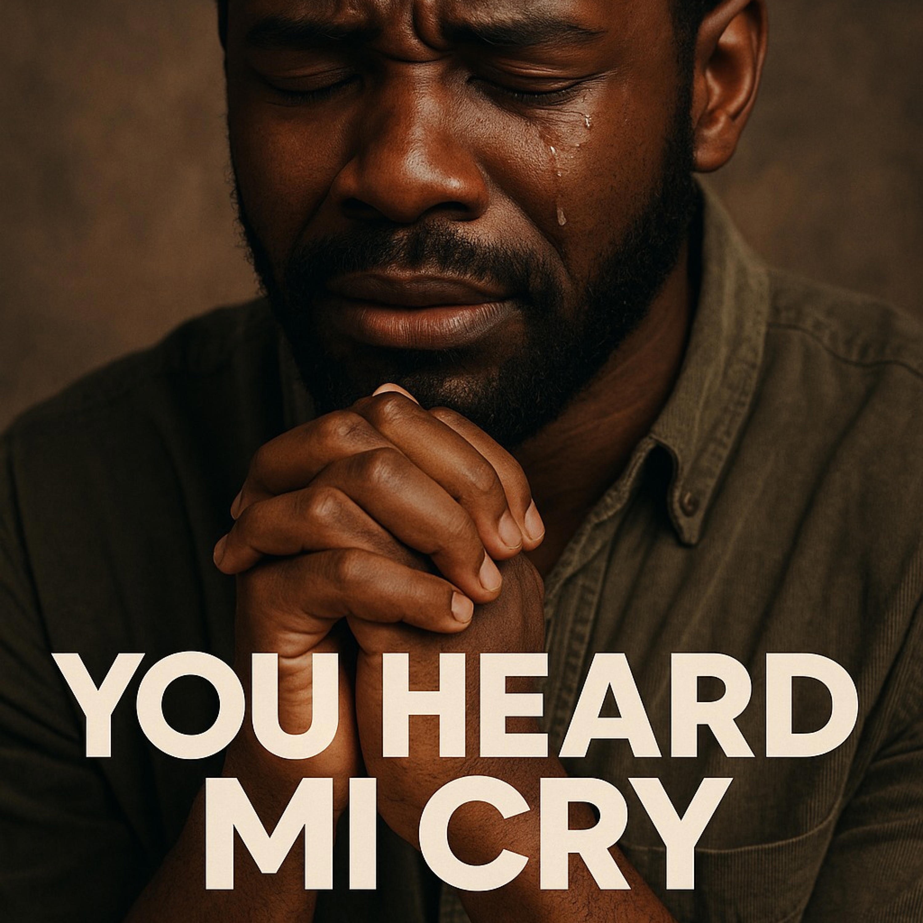 YOU HEARD MY CRY - Single