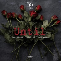 Until (feat. YeloHill & Y-Dresta) - Single - Pluss & 365 CLIQ
