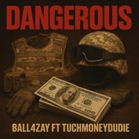 Dangerous (feat. Tuchmoneydudie) - Single - Ball4zay
