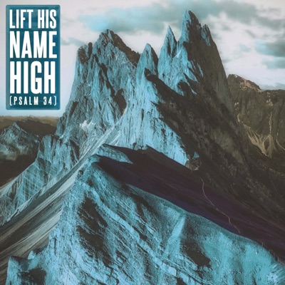 Lift His Name High (Psalm 34) - Single