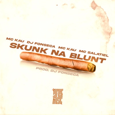 Skunk Na Blunt (feat. MC KP, MC Salatiel & MC KAU) - Single