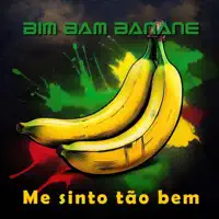 Me Sinto Tão Bem — Bim Bam Banane