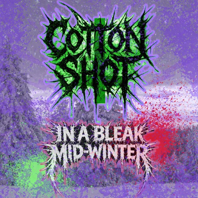 In A Bleak-Mid-WinteR - Single - Cotton Shotのアルバム - Apple Music