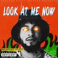 Look At Me Now - Single - Montego Scott