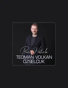 Ακούστε περιεχόμενο από Teoman Volkan Özselçuk, παρακολουθήστε μουσικά βίντεο, διαβάστε το βιογραφικό, δείτε ημερομηνίες περιοδείας, και πολλά ακόμη!