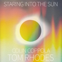 Staring Into the Sun - Single - Tom Rhodes & Colin Coppola