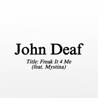 Freak It 4 Me (feat. Mystina) - Single - John Deaf