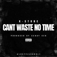 Cant Waste No Time - Single - K-Stone
