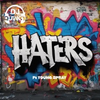 Haters (feat. Young Spray) - Single - DJ Quincy